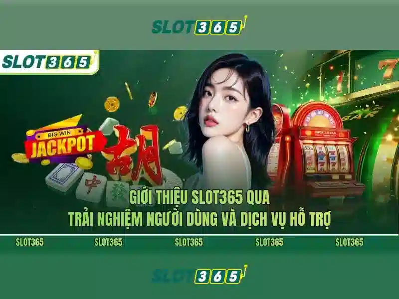 Slot365 và trải nghiệm chơi slot đỉnh cao Slot365 và trải nghiệm chơi slot đỉnh cao