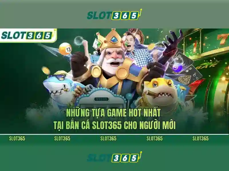 Slot365 – Nền tảng máy xèng trực tuyến