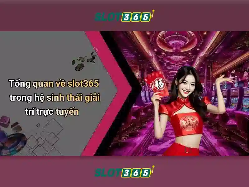 Slot365: Trải nghiệm máy slot trực tuyến tuyệt vời
