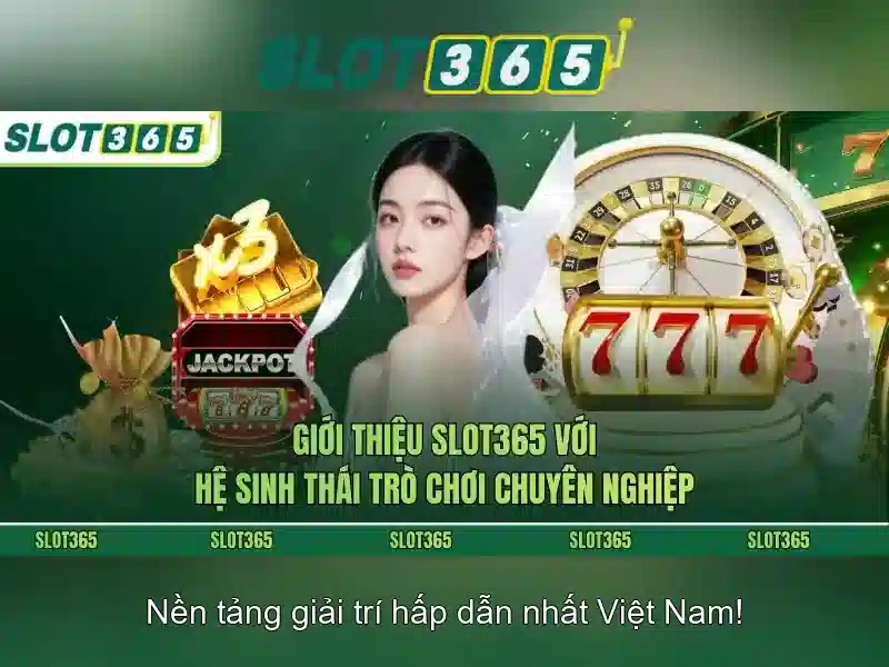 Slot365: Nền tảng chơi xèng trực tuyến hàng đầu